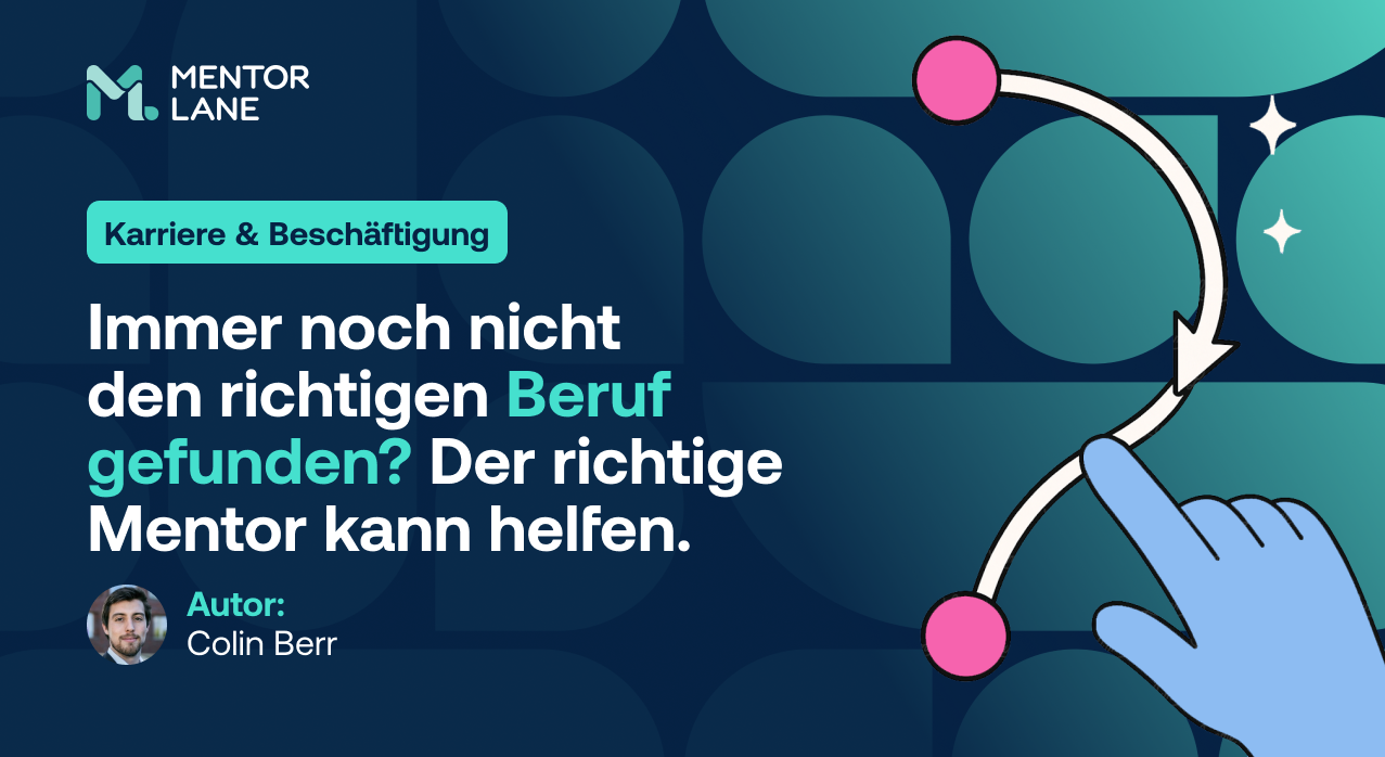 Beratung Berufliche Neuorientierung: Immer noch nicht den richtigen Beruf gefunden? Der richtige Mentor kann helfen.
